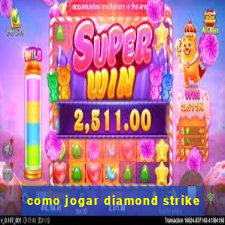 como jogar diamond strike