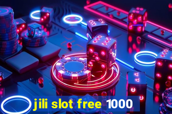 jili slot free 1000