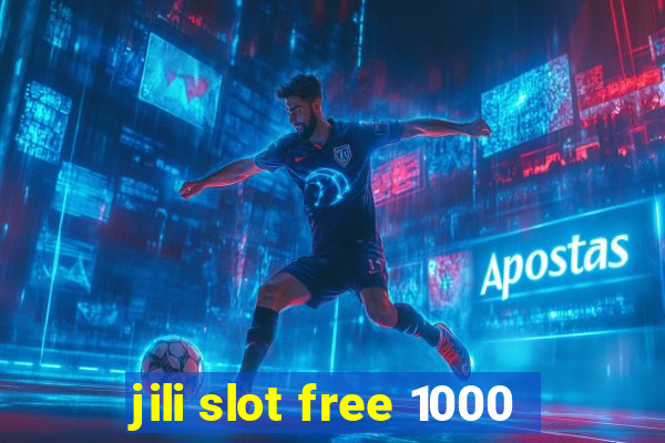 jili slot free 1000