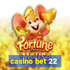 casino bet 22