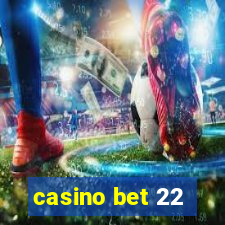 casino bet 22