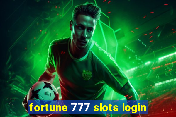 fortune 777 slots login