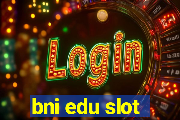 bni edu slot