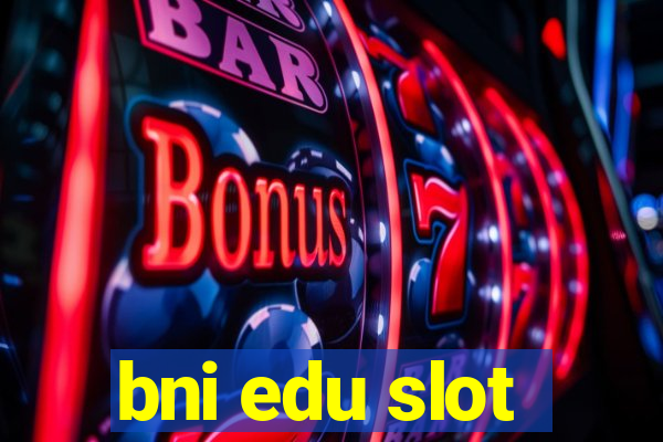 bni edu slot