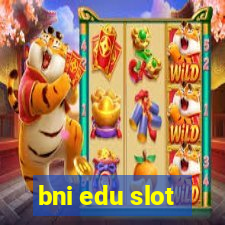 bni edu slot