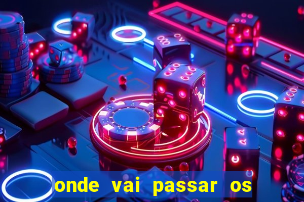 onde vai passar os jogos da champions hoje