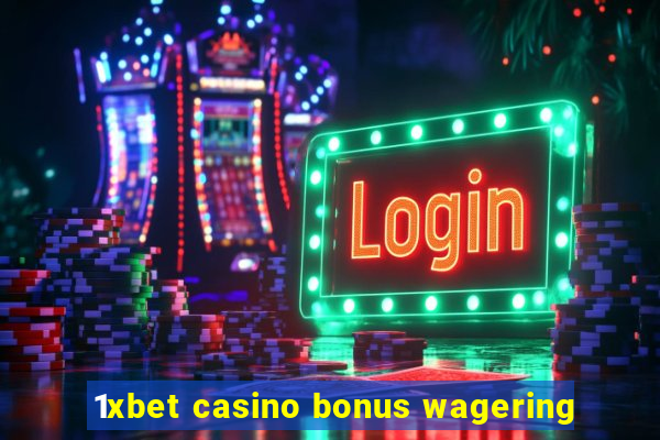 1xbet casino bonus wagering