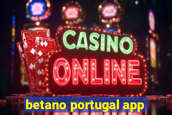 betano portugal app