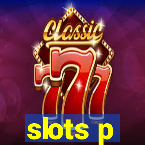 slots p