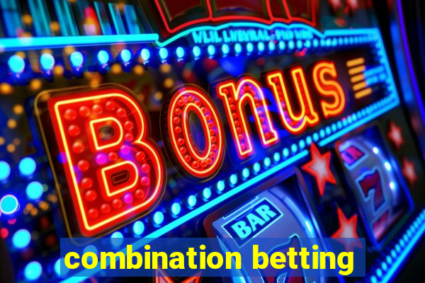 combination betting