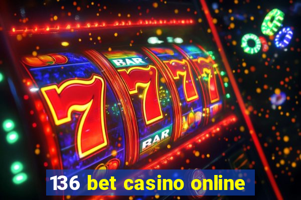 136 bet casino online