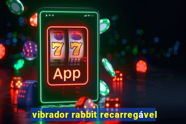 vibrador rabbit recarregável