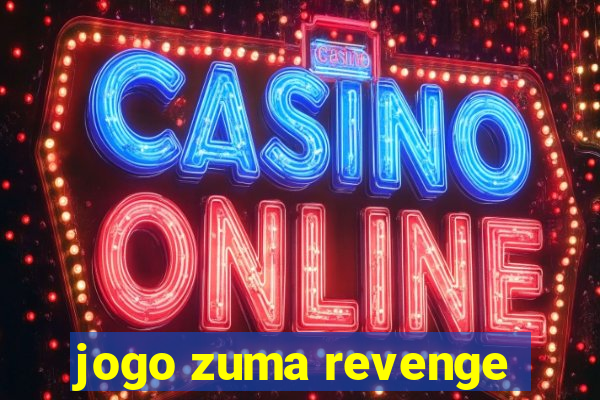 jogo zuma revenge