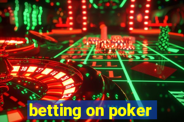 betting on poker