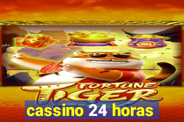 cassino 24 horas