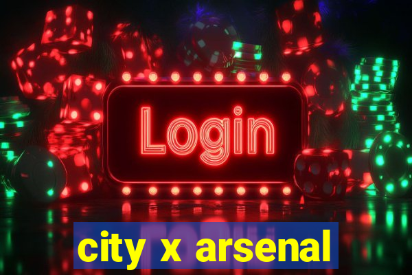 city x arsenal