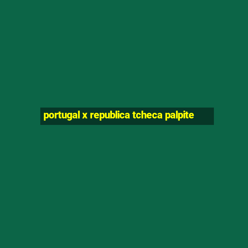 portugal x republica tcheca palpite