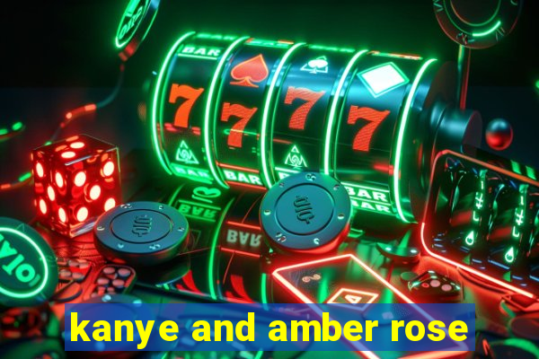 kanye and amber rose