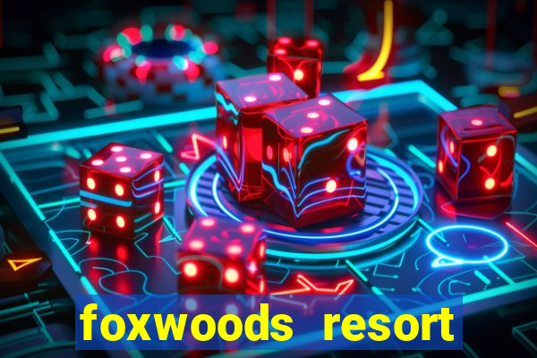 foxwoods resort casino ledyard ct