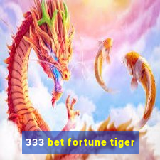 333 bet fortune tiger