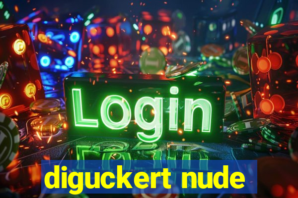 diguckert nude