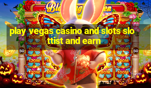 play vegas casino and slots slottist and earn