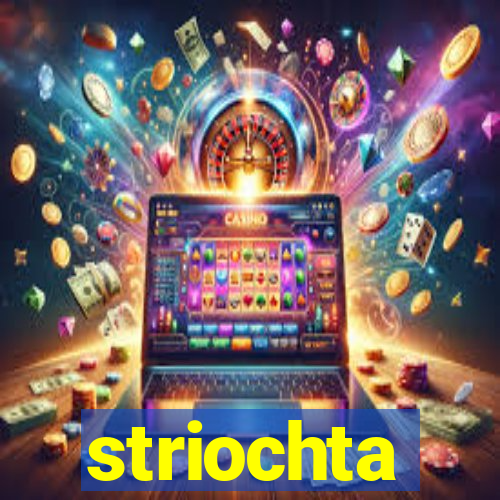 striochta