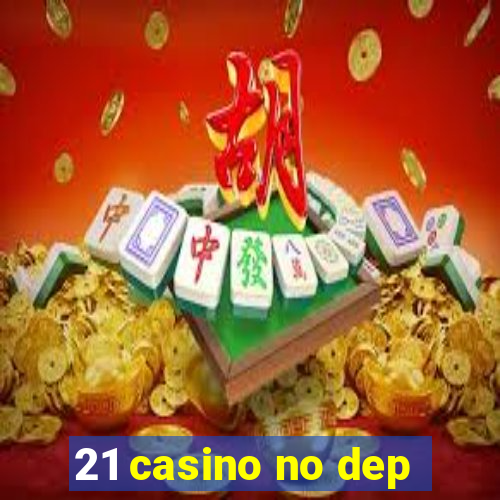 21 casino no dep