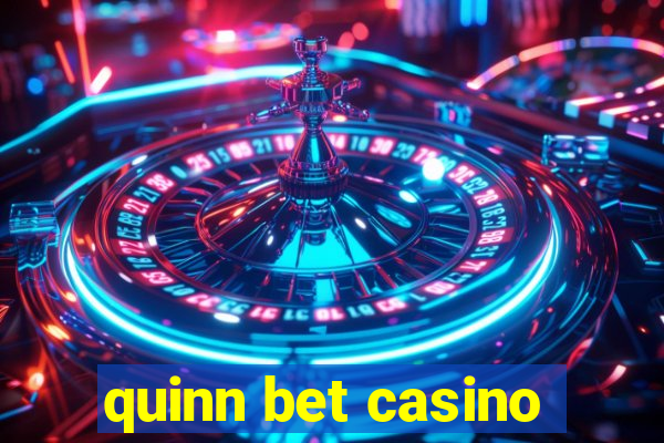 quinn bet casino