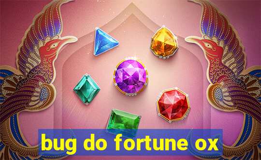 bug do fortune ox