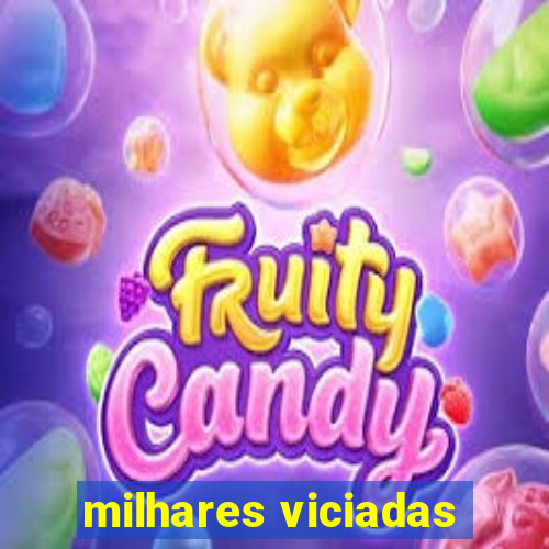 milhares viciadas