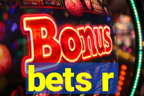 bets r