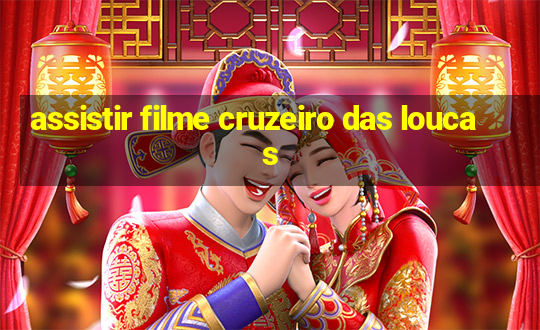 assistir filme cruzeiro das loucas