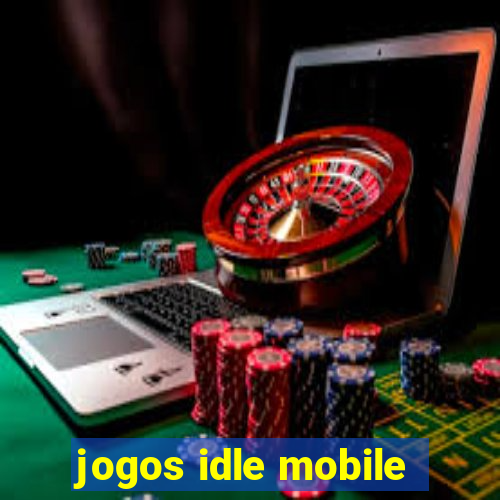 jogos idle mobile