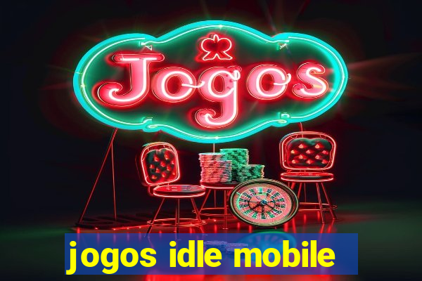 jogos idle mobile