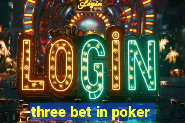 three bet in poker