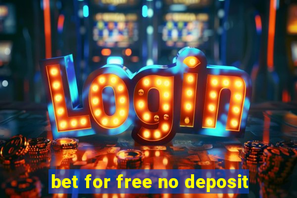 bet for free no deposit