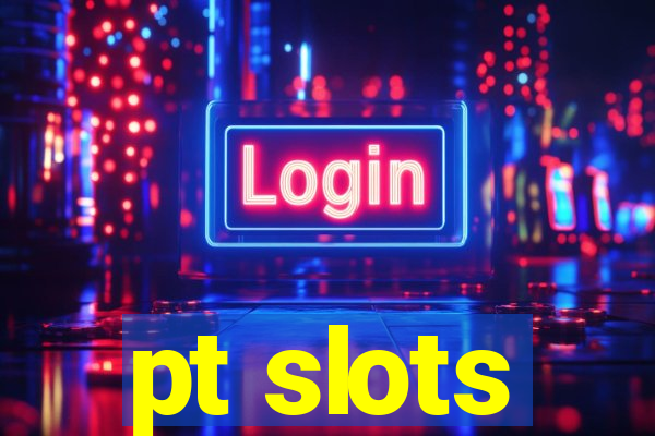 pt slots