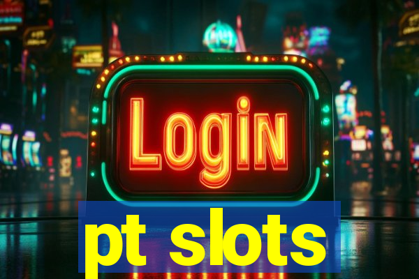 pt slots