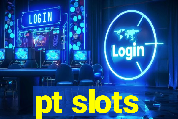 pt slots