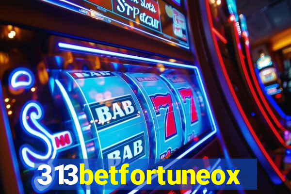 313betfortuneox