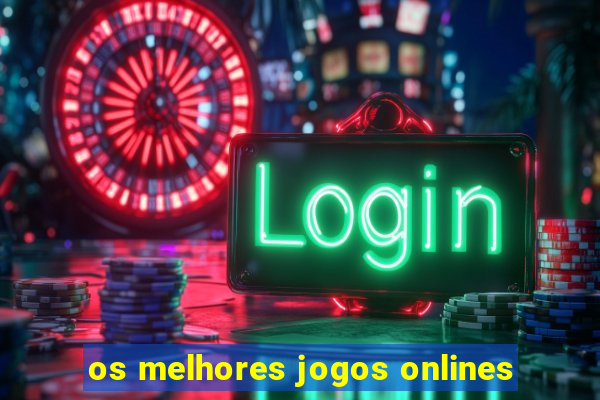 os melhores jogos onlines