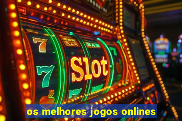 os melhores jogos onlines