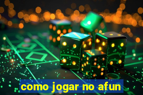 como jogar no afun