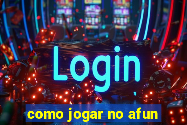 como jogar no afun