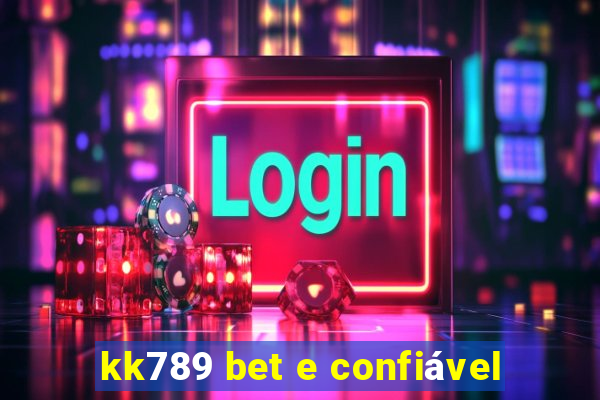 kk789 bet e confiável