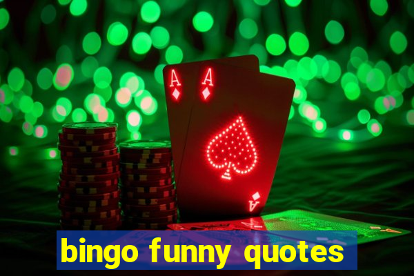 bingo funny quotes