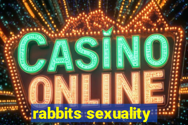 rabbits sexuality