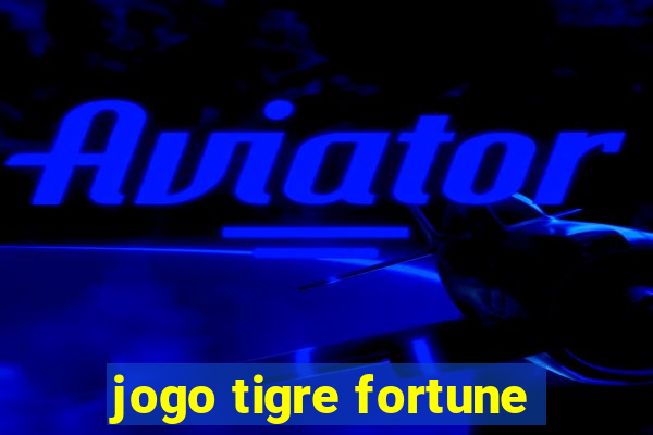 jogo tigre fortune