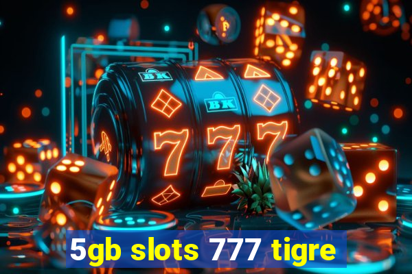 5gb slots 777 tigre